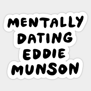 Mentally Dating Eddie Munson Sticker